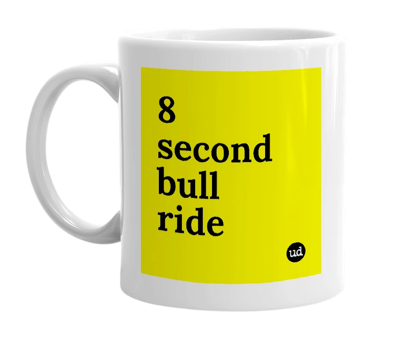 White mug with '8 second bull ride' in bold black letters