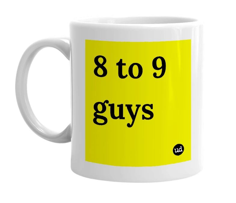 White mug with '8 to 9 guys' in bold black letters