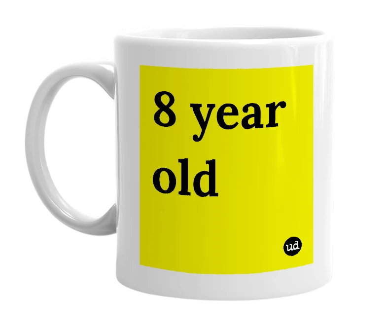 White mug with '8 year old' in bold black letters