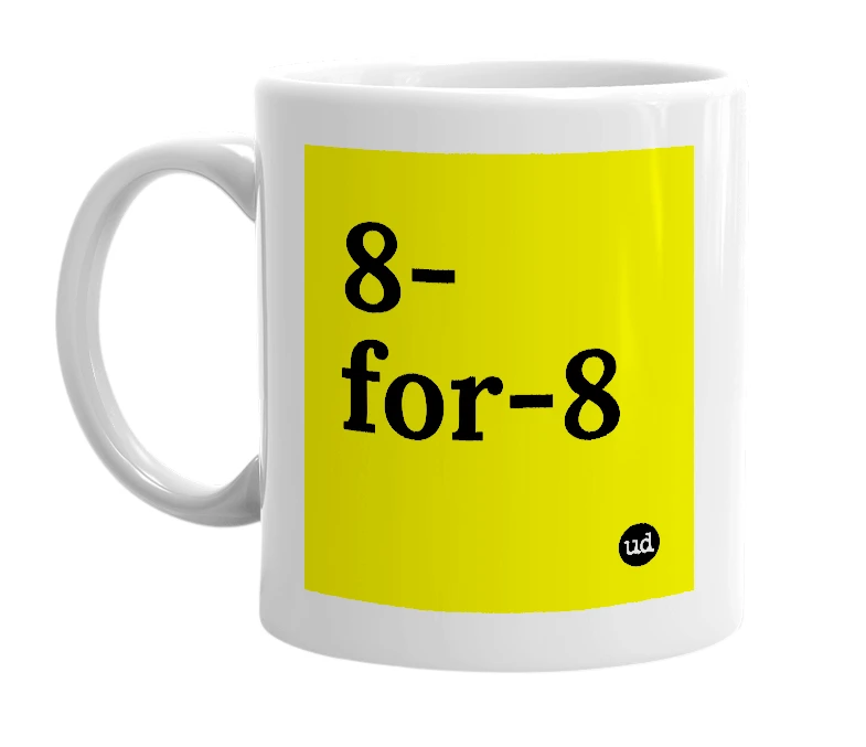White mug with '8-for-8' in bold black letters