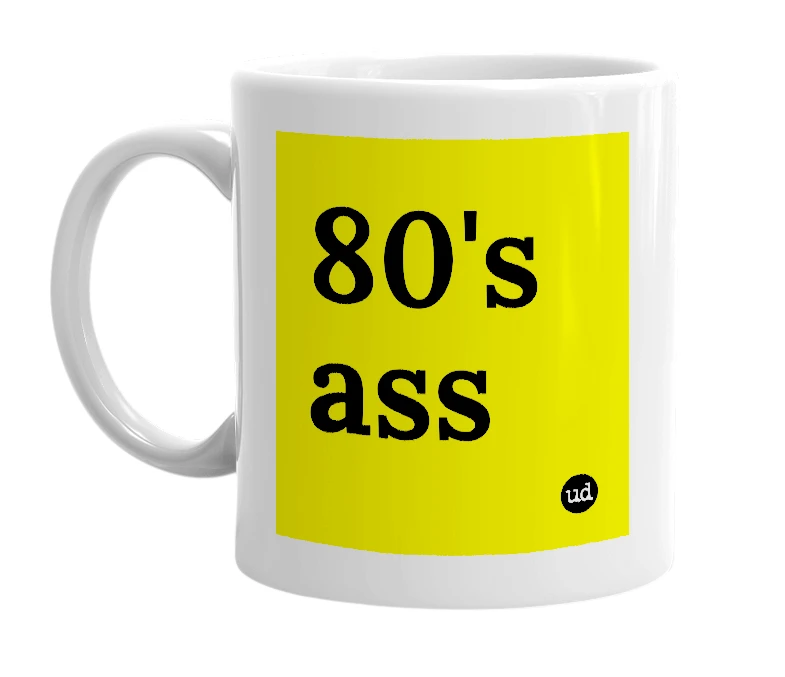 White mug with '80's ass' in bold black letters