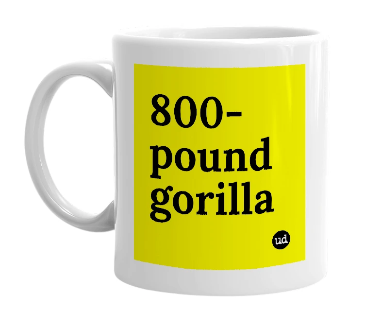 White mug with '800-pound gorilla' in bold black letters