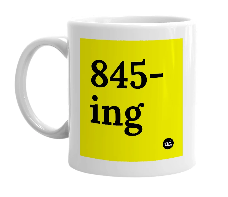 White mug with '845-ing' in bold black letters