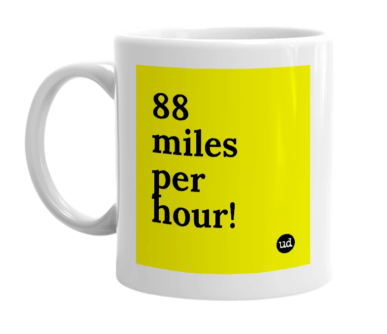 White mug with '88 miles per hour!' in bold black letters