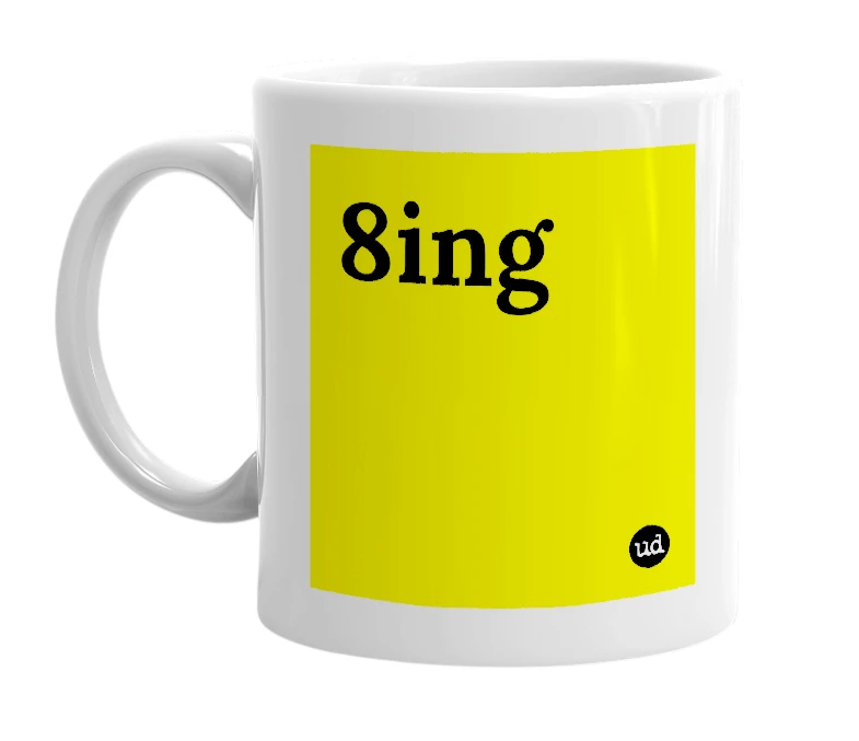 White mug with '8ing' in bold black letters