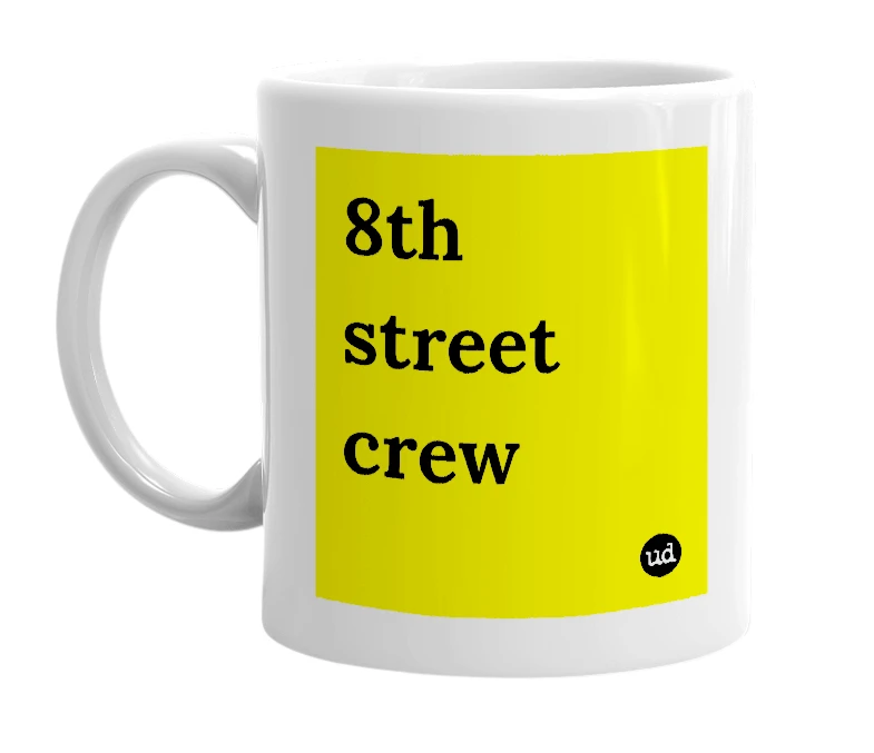 White mug with '8th street crew' in bold black letters