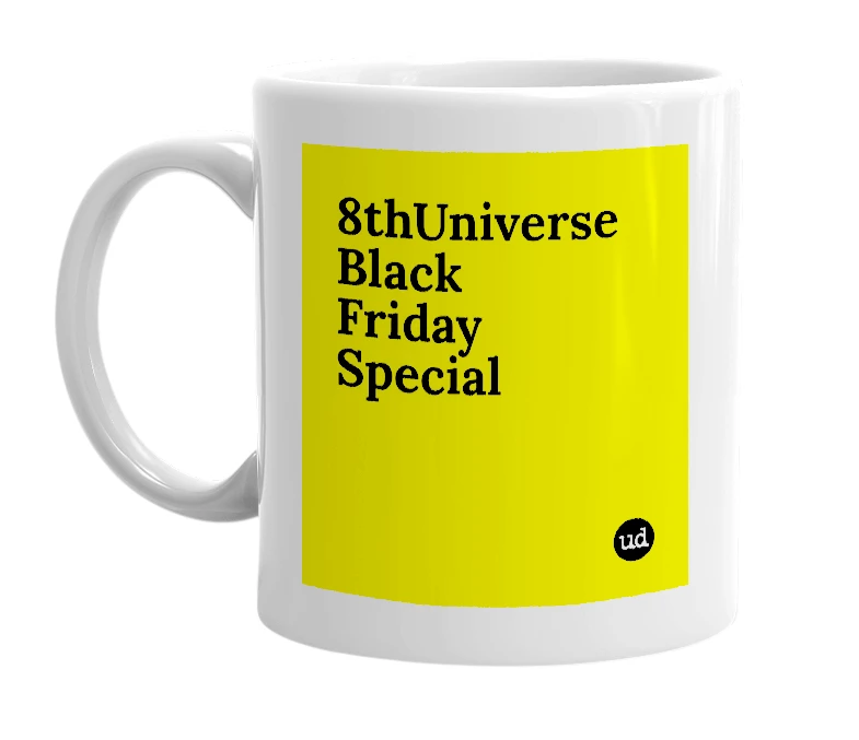 White mug with '8thUniverse Black Friday Special' in bold black letters