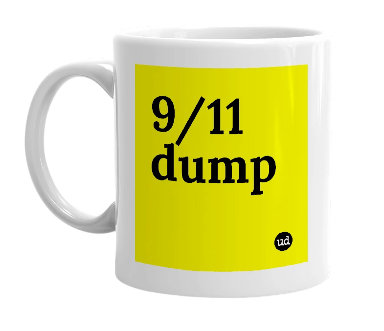 White mug with '9/11 dump' in bold black letters