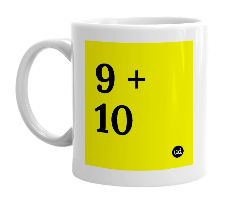 White mug with '9 + 10' in bold black letters