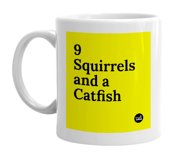 White mug with '9 Squirrels and a Catfish' in bold black letters