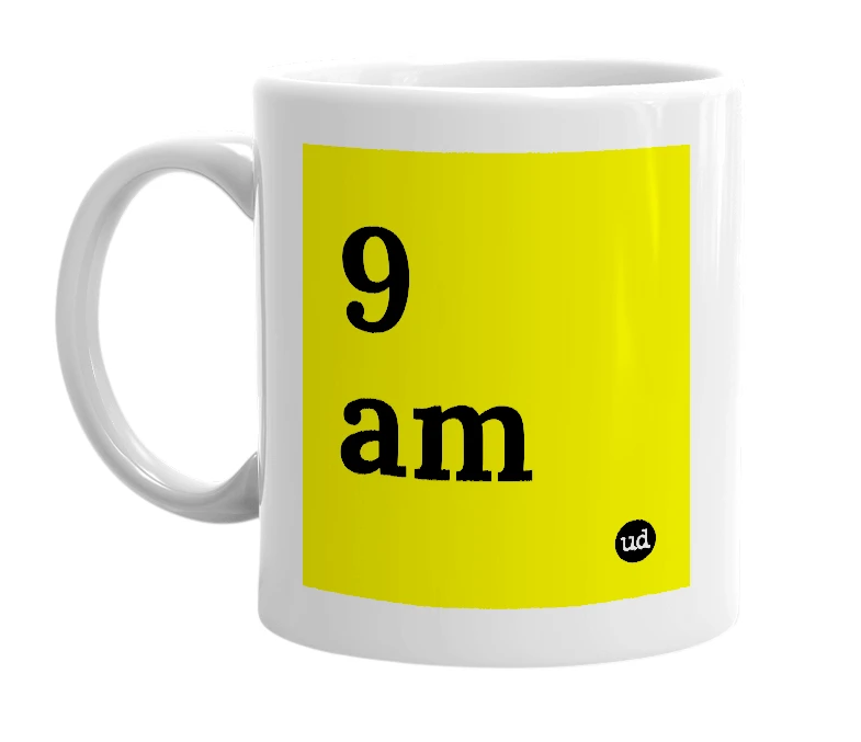 White mug with '9 am' in bold black letters