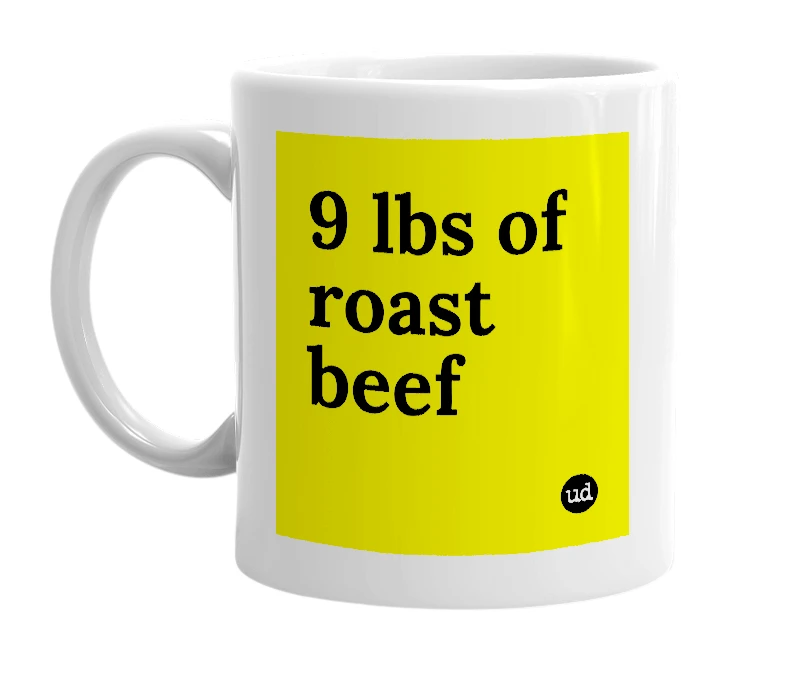 White mug with '9 lbs of roast beef' in bold black letters