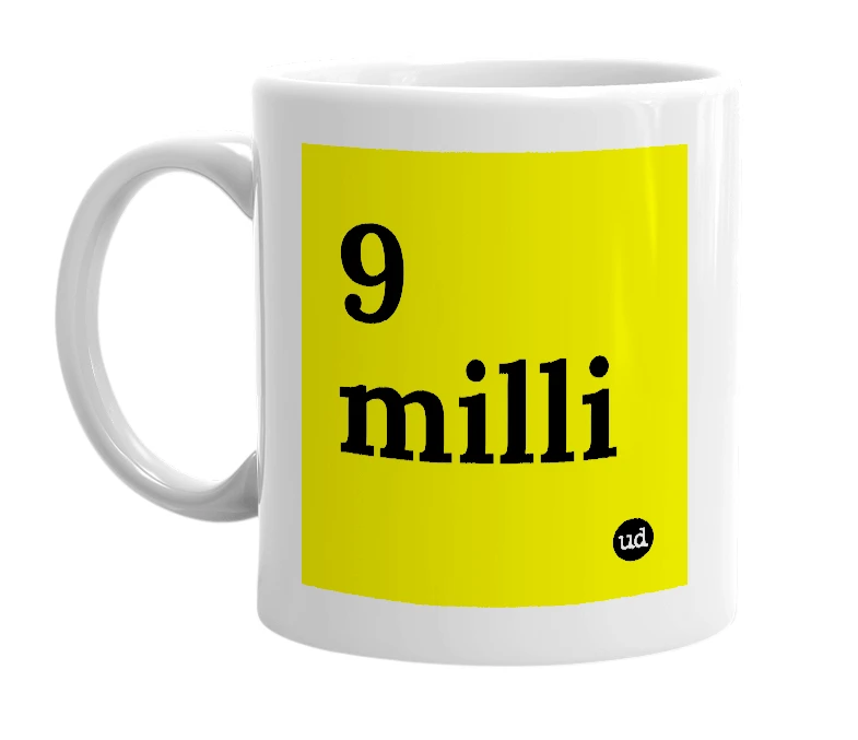 White mug with '9 milli' in bold black letters