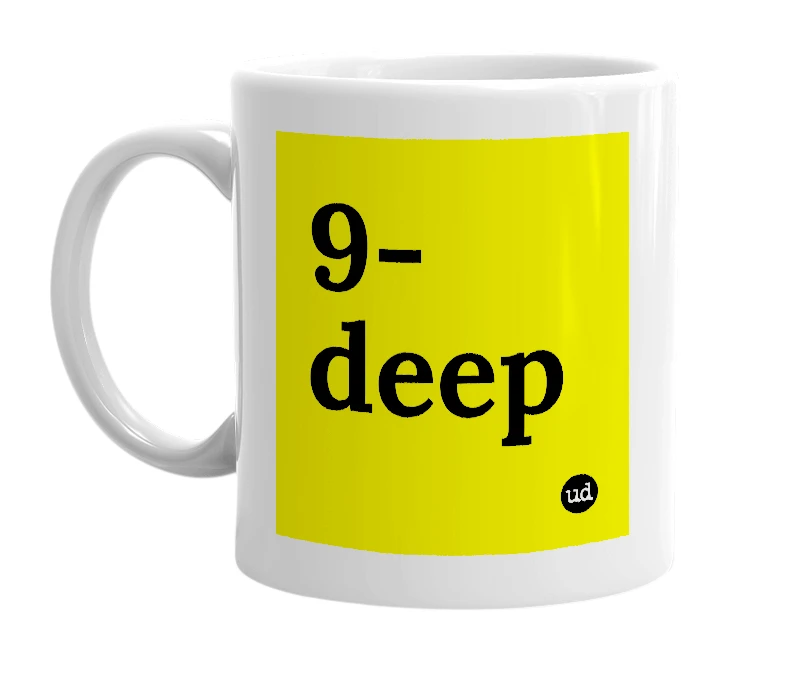 White mug with '9-deep' in bold black letters