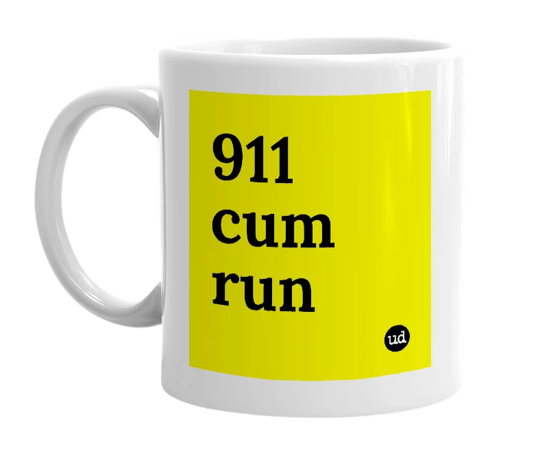 White mug with '911 cum run' in bold black letters