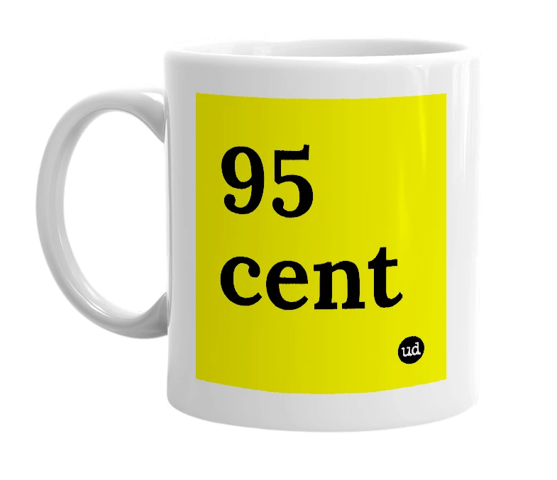 White mug with '95 cent' in bold black letters