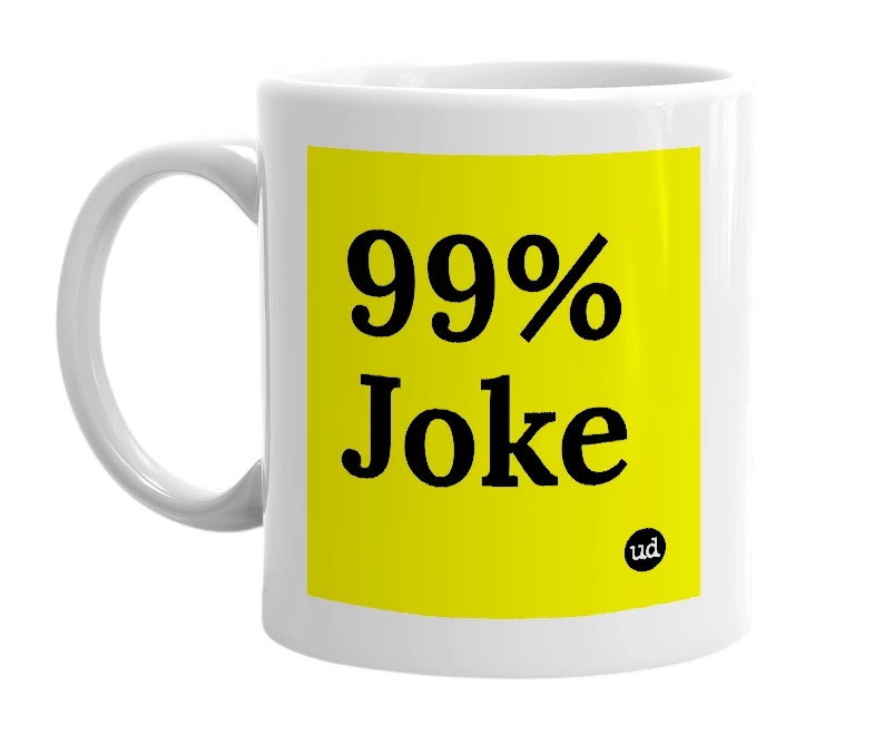 White mug with '99% Joke' in bold black letters