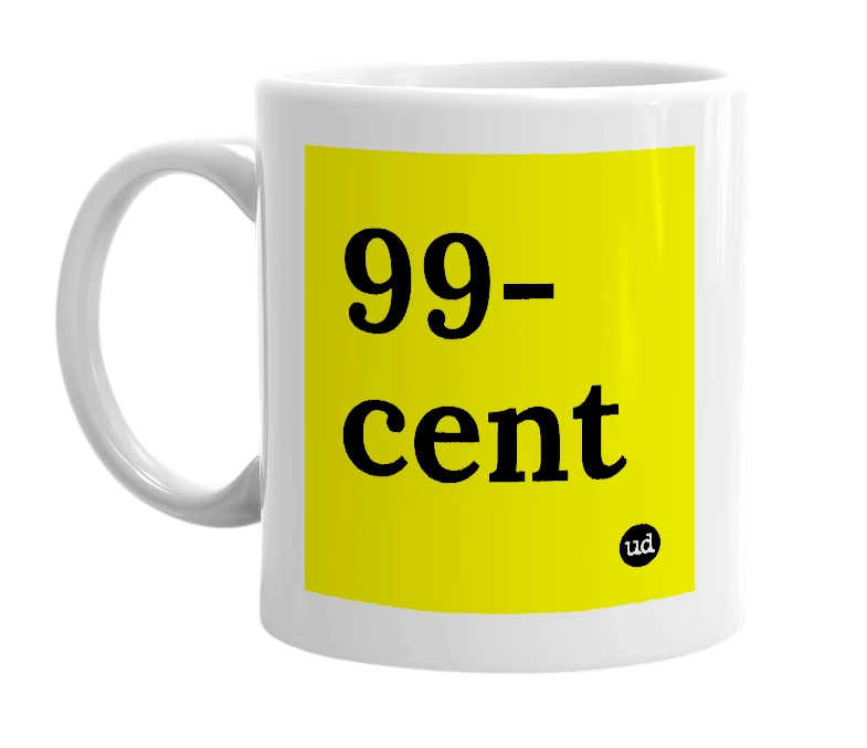 White mug with '99-cent' in bold black letters