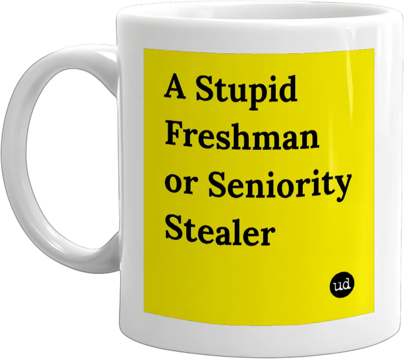 A Stupid Freshman or Seniority Stealer front