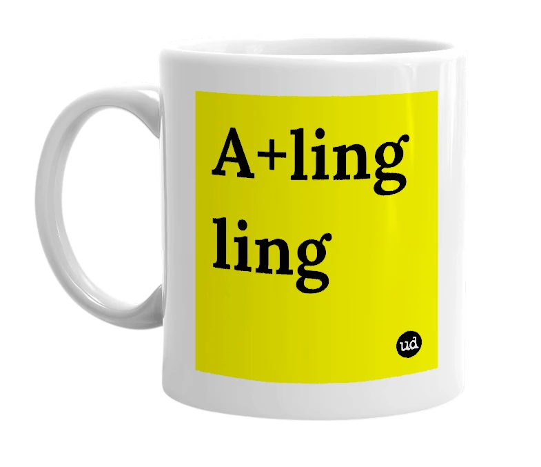 White mug with 'A+ling ling' in bold black letters