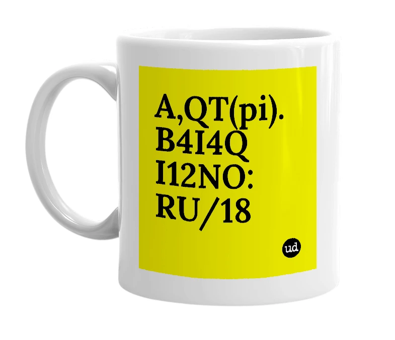 White mug with 'A,QT(pi). B4I4Q I12NO: RU/18' in bold black letters