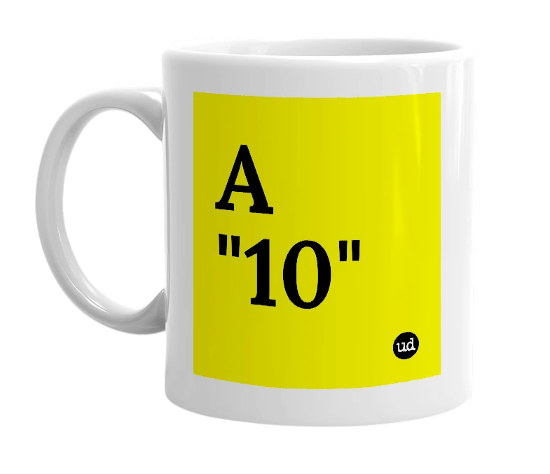 White mug with 'A "10"' in bold black letters