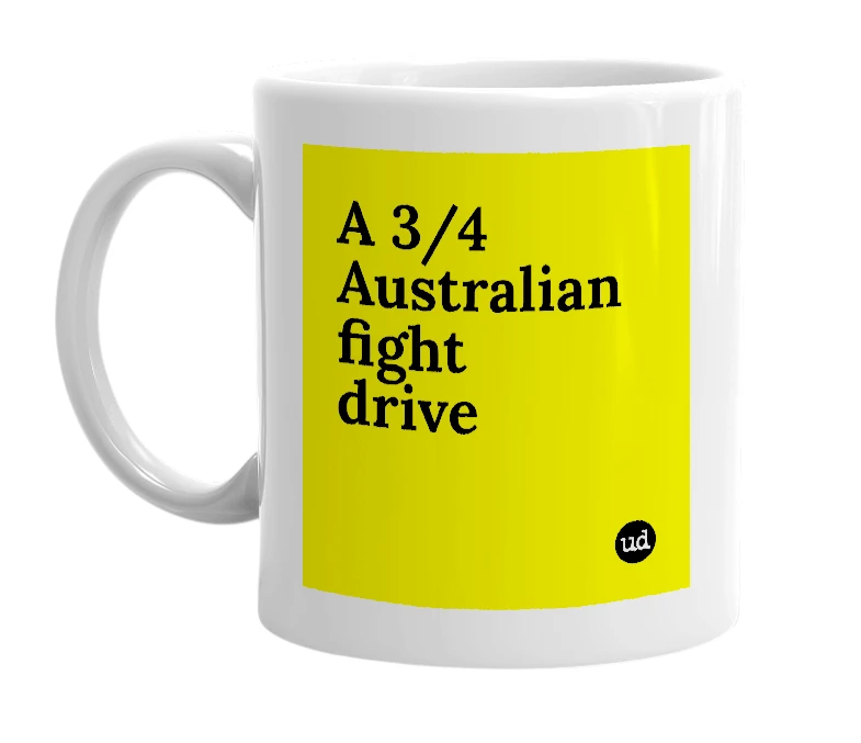 White mug with 'A 3/4 Australian fight drive' in bold black letters