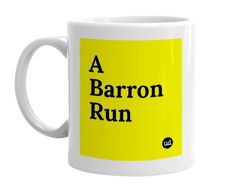 White mug with 'A Barron Run' in bold black letters
