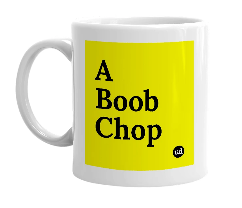 White mug with 'A Boob Chop' in bold black letters