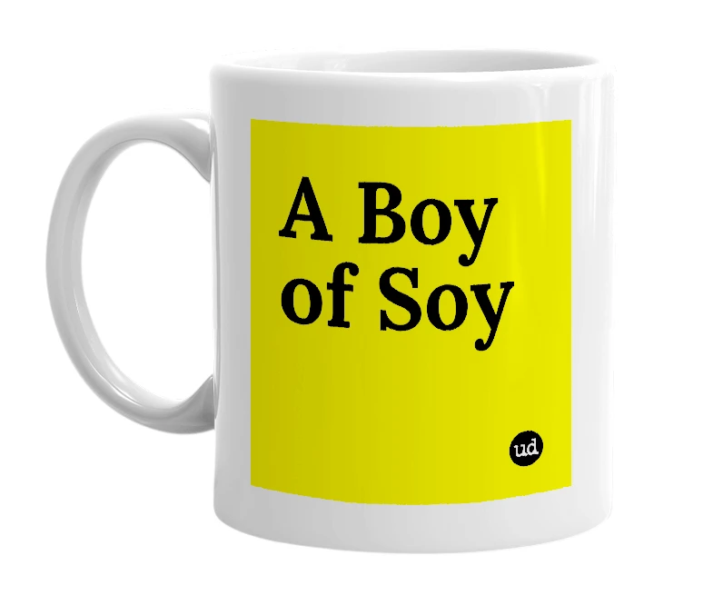 White mug with 'A Boy of Soy' in bold black letters