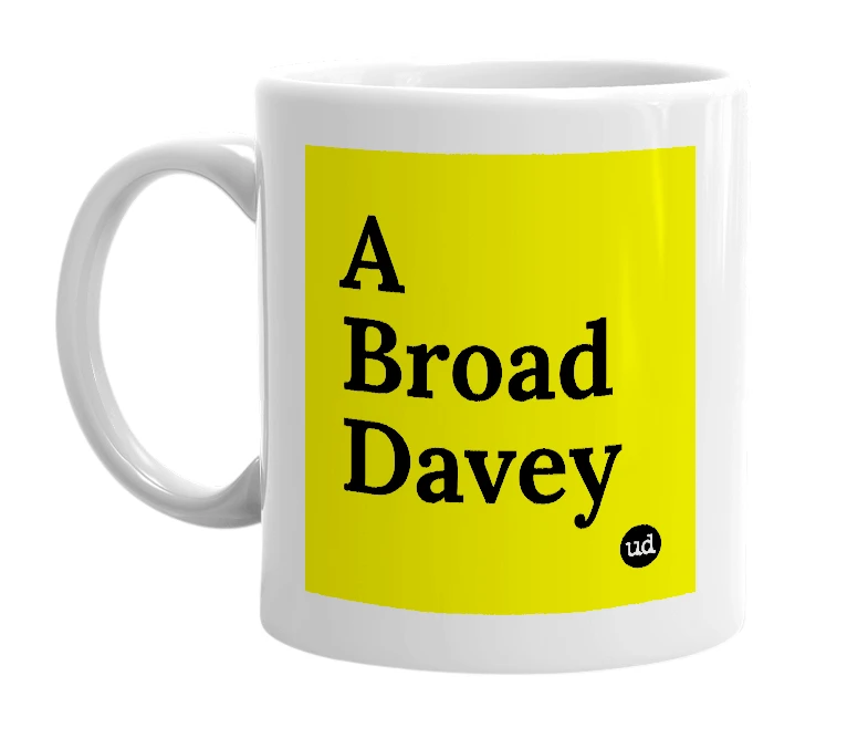 White mug with 'A Broad Davey' in bold black letters