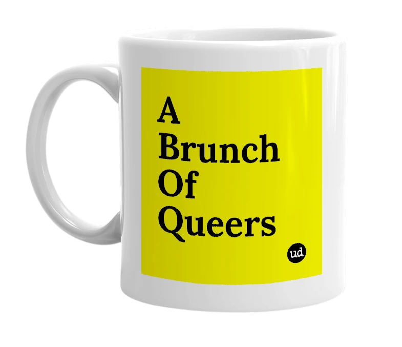 White mug with 'A Brunch Of Queers' in bold black letters