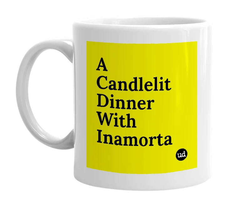 White mug with 'A Candlelit Dinner With Inamorta' in bold black letters