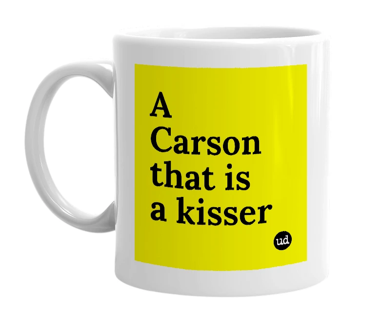 White mug with 'A Carson that is a kisser' in bold black letters
