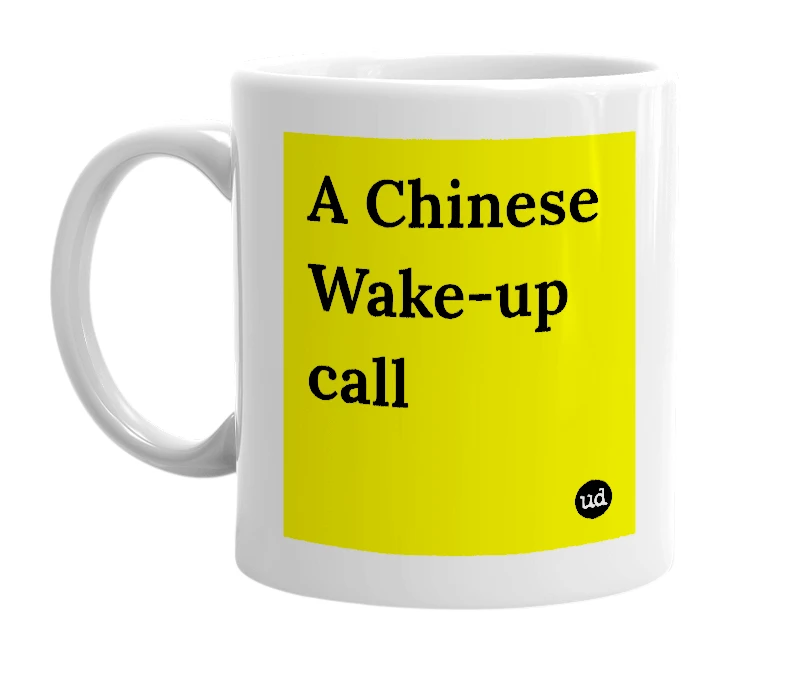 White mug with 'A Chinese Wake-up call' in bold black letters