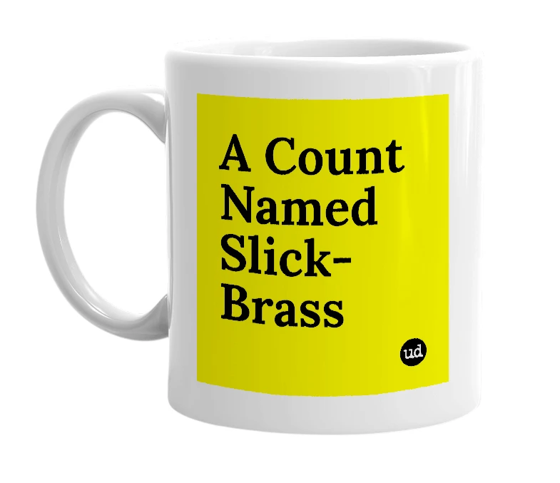 White mug with 'A Count Named Slick-Brass' in bold black letters