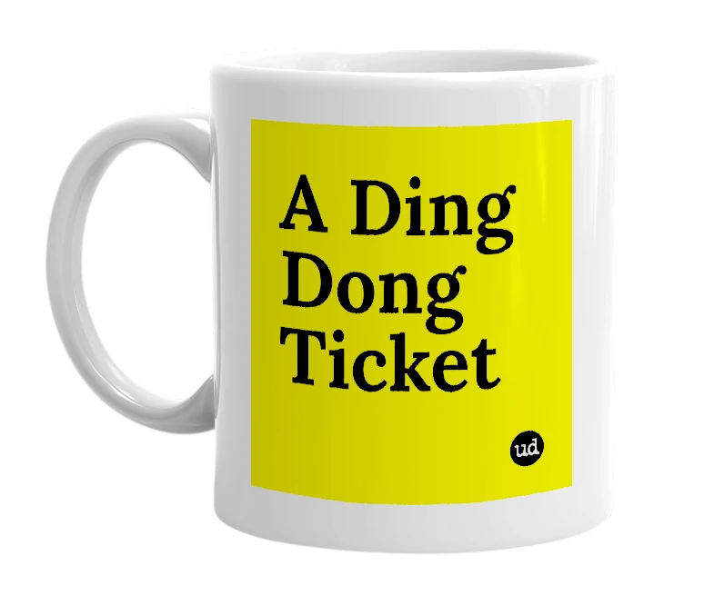 White mug with 'A Ding Dong Ticket' in bold black letters