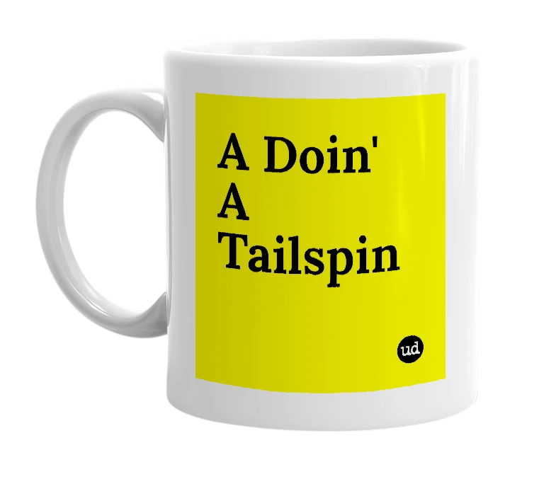 White mug with 'A Doin' A Tailspin' in bold black letters