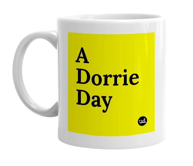 White mug with 'A Dorrie Day' in bold black letters