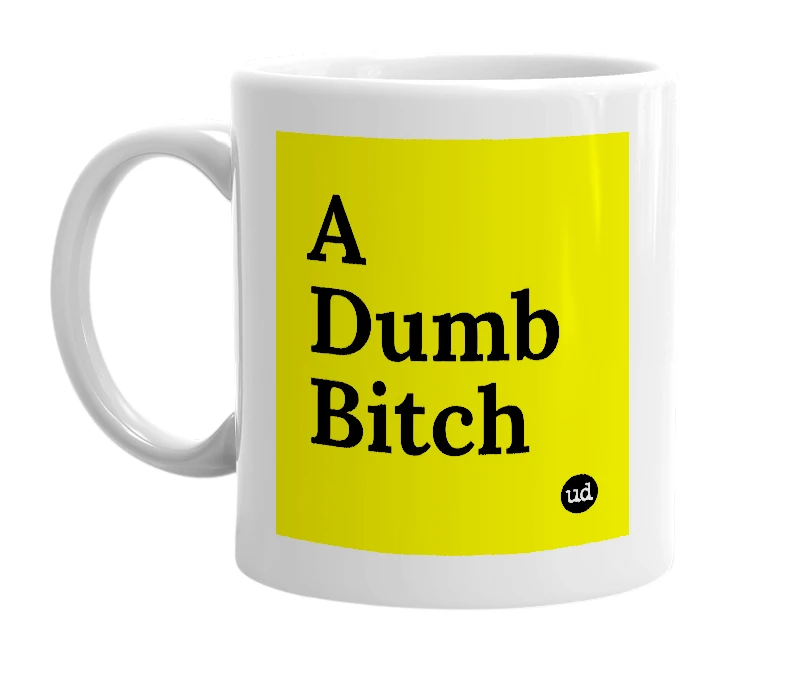 White mug with 'A Dumb Bitch' in bold black letters