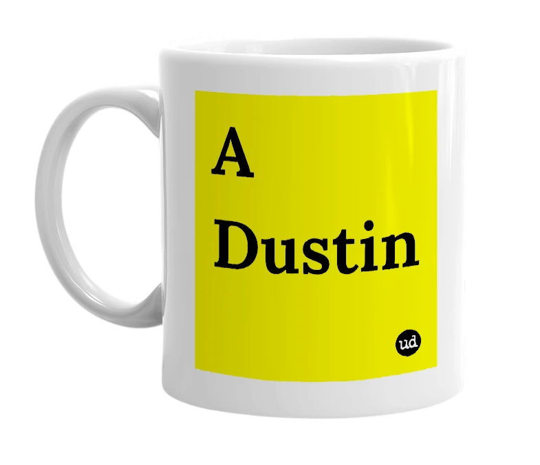 White mug with 'A Dustin' in bold black letters
