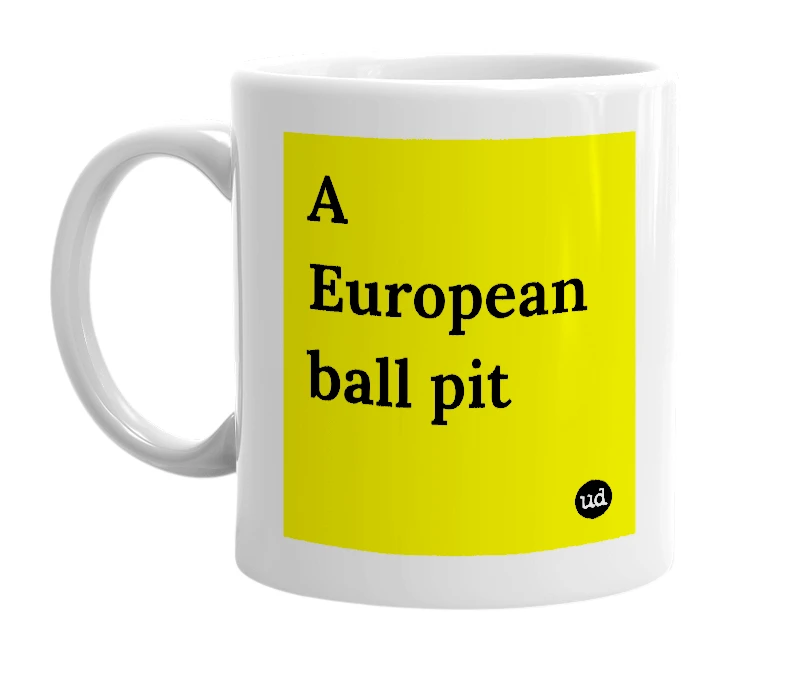 White mug with 'A European ball pit' in bold black letters