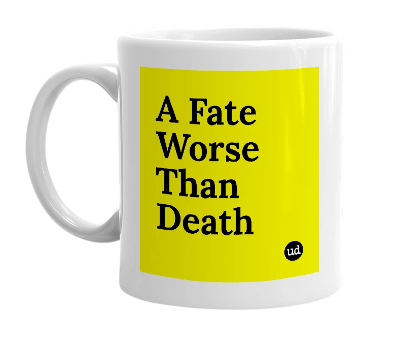 White mug with 'A Fate Worse Than Death' in bold black letters