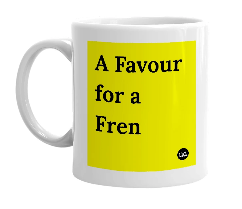 White mug with 'A Favour for a Fren' in bold black letters
