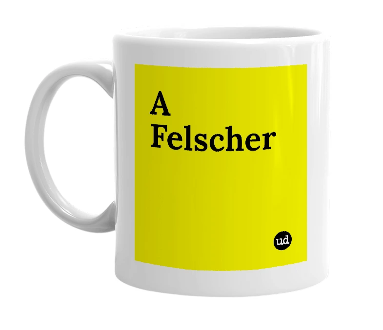 White mug with 'A Felscher' in bold black letters