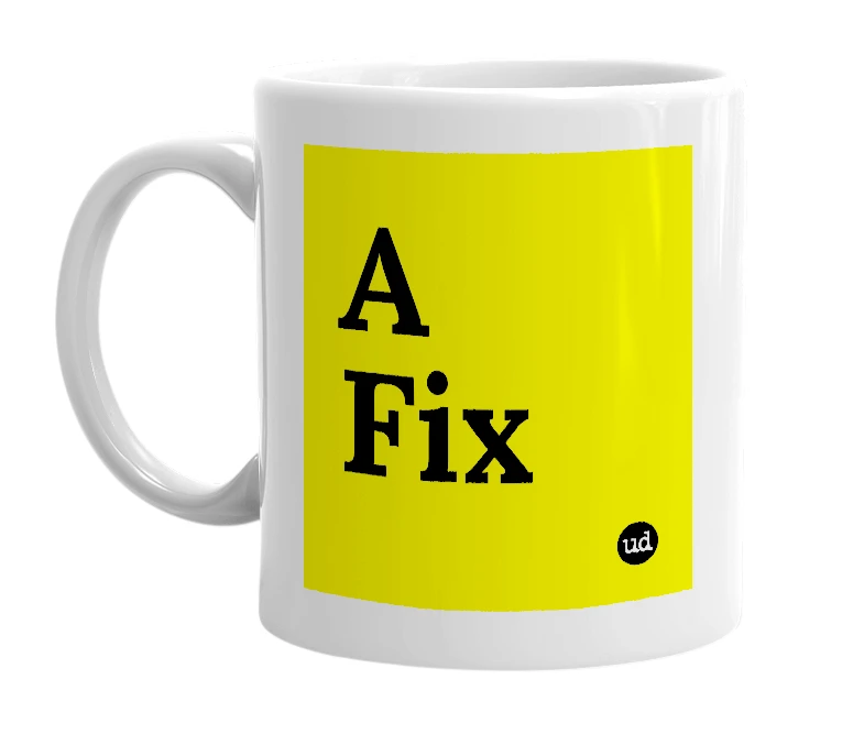 White mug with 'A Fix' in bold black letters