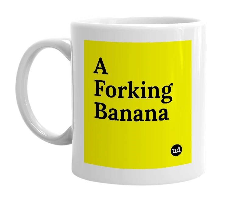 White mug with 'A Forking Banana' in bold black letters