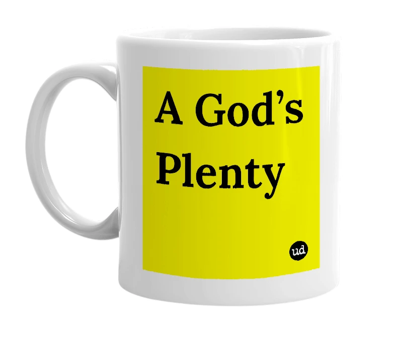 White mug with 'A God’s Plenty' in bold black letters