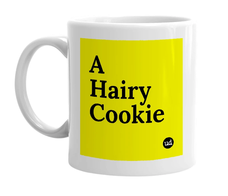 White mug with 'A Hairy Cookie' in bold black letters