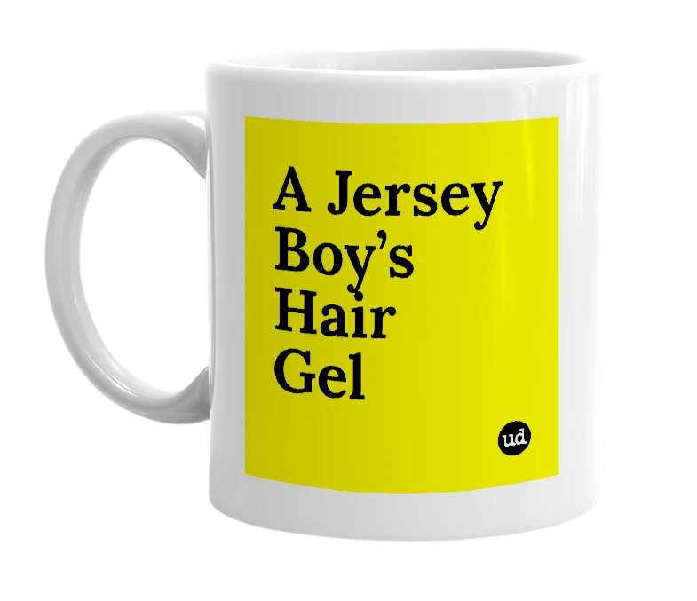 White mug with 'A Jersey Boy’s Hair Gel' in bold black letters